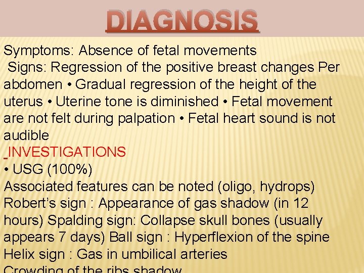 DIAGNOSIS Symptoms: Absence of fetal movements Signs: Regression of the positive breast changes Per