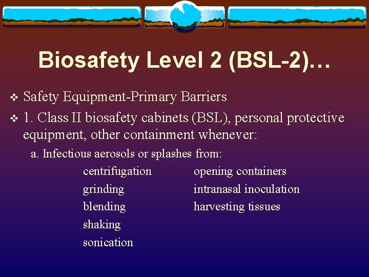 Biosafety Level 2 (BSL-2)… Safety Equipment-Primary Barriers v 1. Class II biosafety cabinets (BSL),