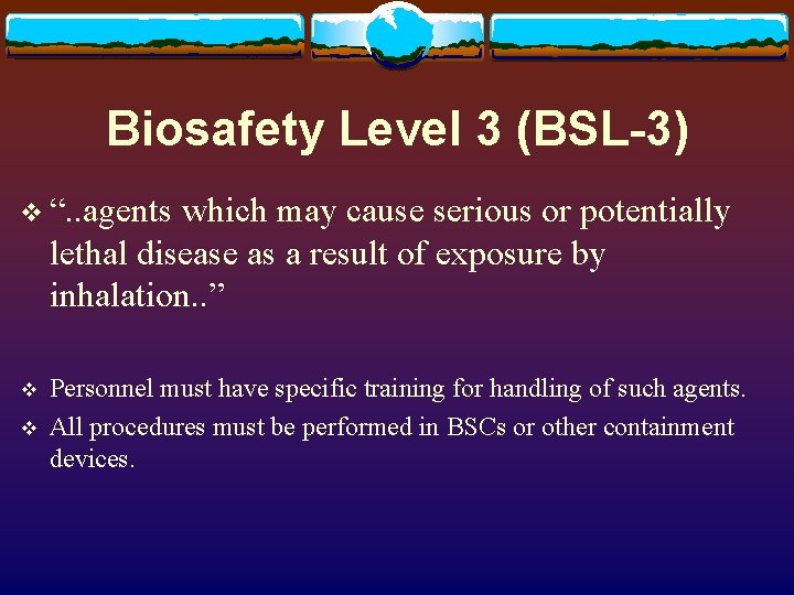 Biosafety Level 3 (BSL-3) v “. . agents which may cause serious or potentially