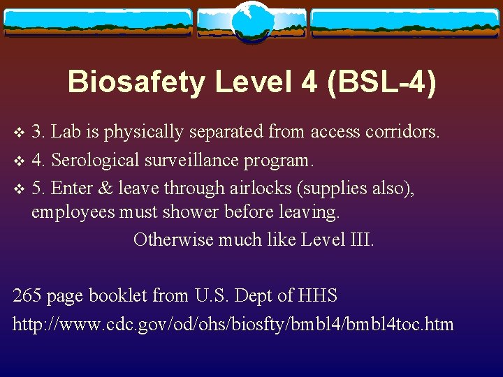Biosafety Level 4 (BSL-4) 3. Lab is physically separated from access corridors. v 4.