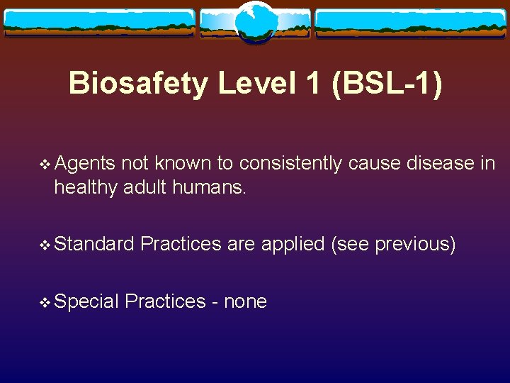 Biosafety Level 1 (BSL-1) v Agents not known to consistently cause disease in healthy