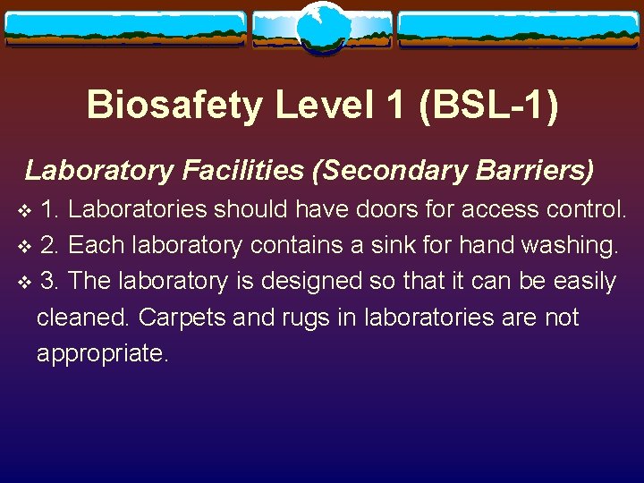 Biosafety Level 1 (BSL-1) Laboratory Facilities (Secondary Barriers) 1. Laboratories should have doors for