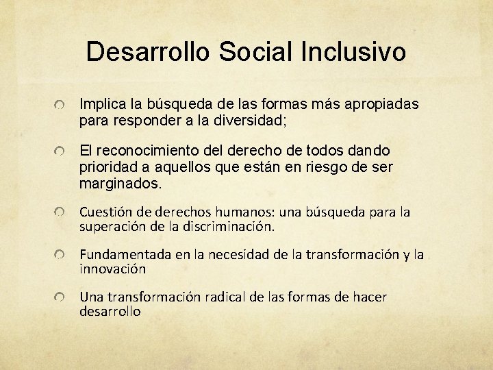 Desarrollo Social Inclusivo Implica la búsqueda de las formas más apropiadas para responder a