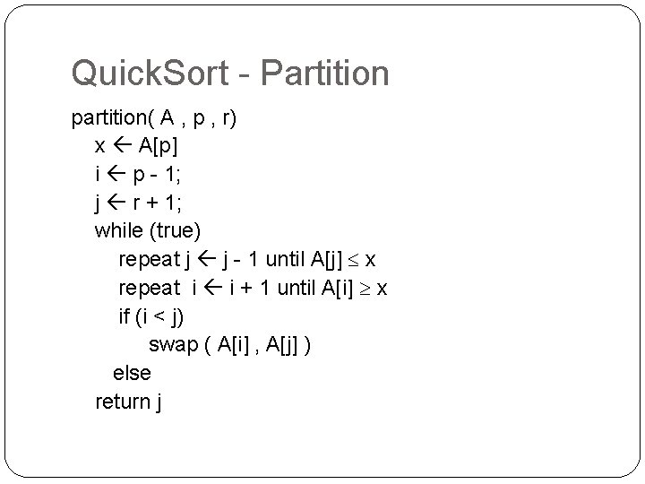 Quick. Sort - Partition partition( A , p , r) x A[p] i p