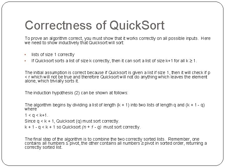 Correctness of Quick. Sort To prove an algorithm correct, you must show that it