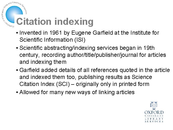 Citation indexing • Invented in 1961 by Eugene Garfield at the Institute for Scientific