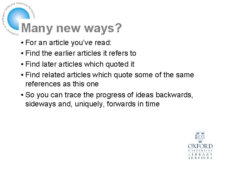 Many new ways? • For an article you’ve read: • Find the earlier articles