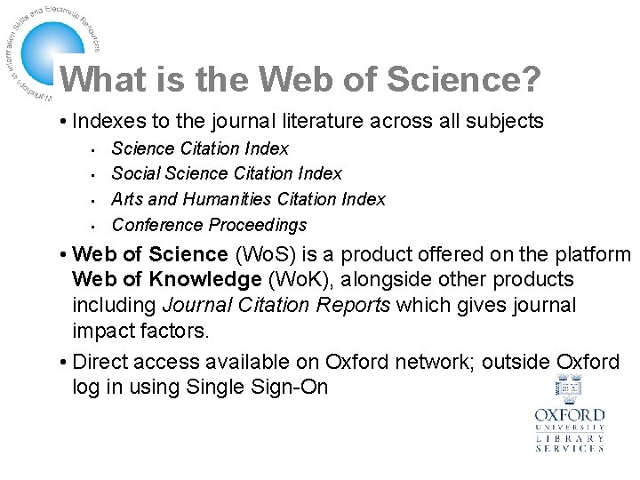 What is the Web of Science? • Indexes to the journal literature across all