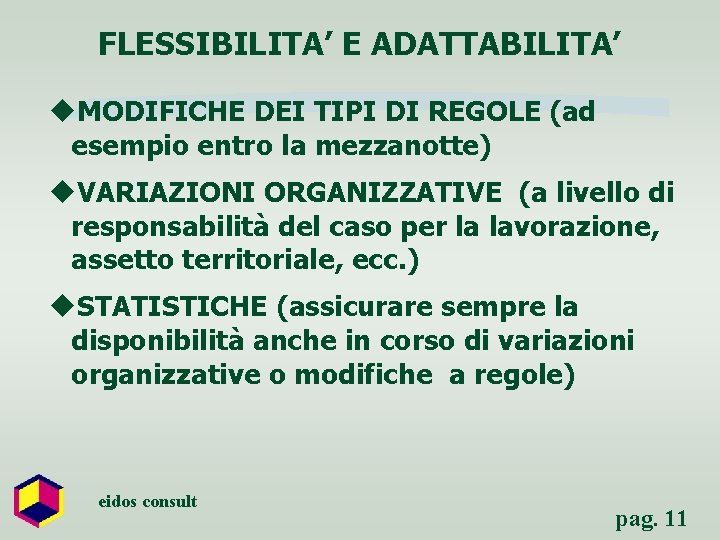 FLESSIBILITA’ E ADATTABILITA’ u. MODIFICHE DEI TIPI DI REGOLE (ad esempio entro la mezzanotte)