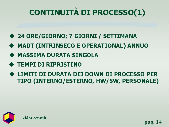 CONTINUITÀ DI PROCESSO(1) u 24 ORE/GIORNO; 7 GIORNI / SETTIMANA u MADT (INTRINSECO E