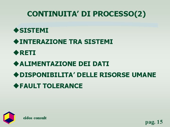 CONTINUITA’ DI PROCESSO(2) u. SISTEMI u. INTERAZIONE TRA SISTEMI u. RETI u. ALIMENTAZIONE DEI