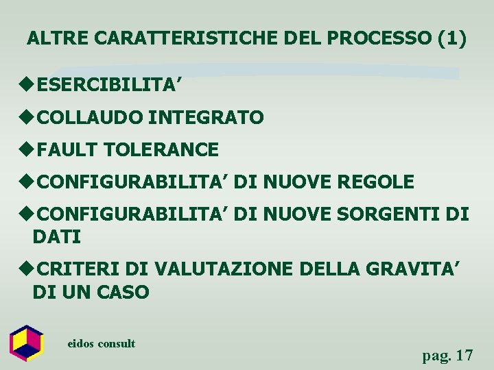ALTRE CARATTERISTICHE DEL PROCESSO (1) u. ESERCIBILITA’ u. COLLAUDO INTEGRATO u. FAULT TOLERANCE u.