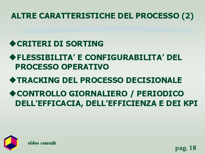 ALTRE CARATTERISTICHE DEL PROCESSO (2) u. CRITERI DI SORTING u. FLESSIBILITA’ E CONFIGURABILITA’ DEL