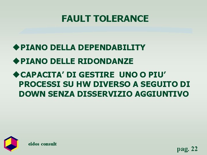 FAULT TOLERANCE u. PIANO DELLA DEPENDABILITY u. PIANO DELLE RIDONDANZE u. CAPACITA’ DI GESTIRE