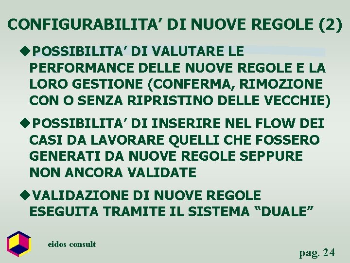 CONFIGURABILITA’ DI NUOVE REGOLE (2) u. POSSIBILITA’ DI VALUTARE LE PERFORMANCE DELLE NUOVE REGOLE