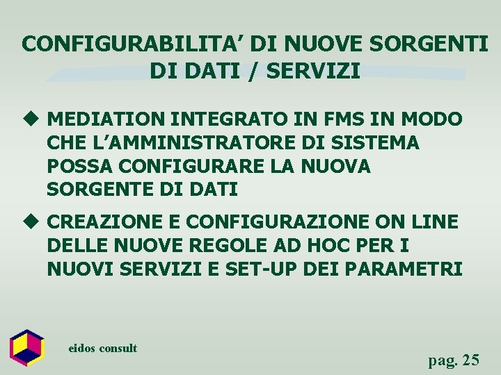 CONFIGURABILITA’ DI NUOVE SORGENTI DI DATI / SERVIZI u MEDIATION INTEGRATO IN FMS IN