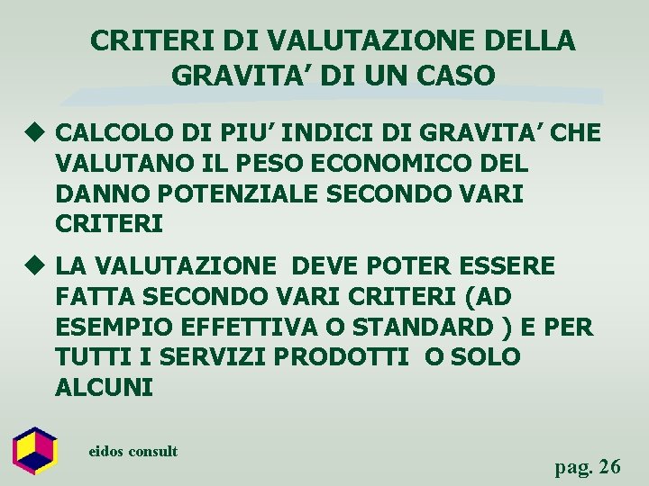 CRITERI DI VALUTAZIONE DELLA GRAVITA’ DI UN CASO u CALCOLO DI PIU’ INDICI DI