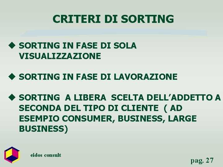 CRITERI DI SORTING u SORTING IN FASE DI SOLA VISUALIZZAZIONE u SORTING IN FASE