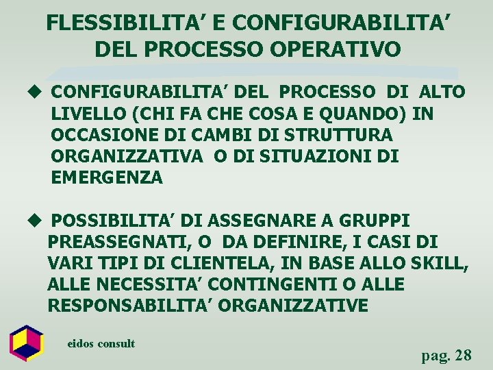 FLESSIBILITA’ E CONFIGURABILITA’ DEL PROCESSO OPERATIVO u CONFIGURABILITA’ DEL PROCESSO DI ALTO LIVELLO (CHI