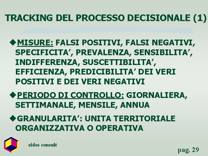 TRACKING DEL PROCESSO DECISIONALE (1) u. MISURE: FALSI POSITIVI, FALSI NEGATIVI, SPECIFICITA’, PREVALENZA, SENSIBILITA’,