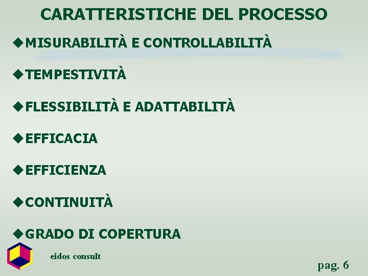 CARATTERISTICHE DEL PROCESSO u. MISURABILITÀ E CONTROLLABILITÀ u. TEMPESTIVITÀ u. FLESSIBILITÀ E ADATTABILITÀ u.