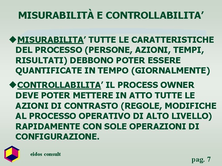 MISURABILITÀ E CONTROLLABILITA’ u. MISURABILITA’ TUTTE LE CARATTERISTICHE DEL PROCESSO (PERSONE, AZIONI, TEMPI, RISULTATI)