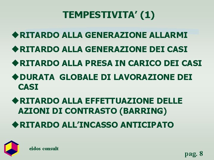 TEMPESTIVITA’ (1) u. RITARDO ALLA GENERAZIONE ALLARMI u. RITARDO ALLA GENERAZIONE DEI CASI u.