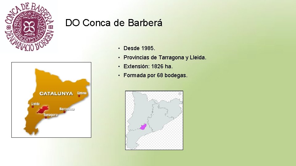 DO Conca de Barberá • Desde 1985. • Provincias de Tarragona y Lleida. •