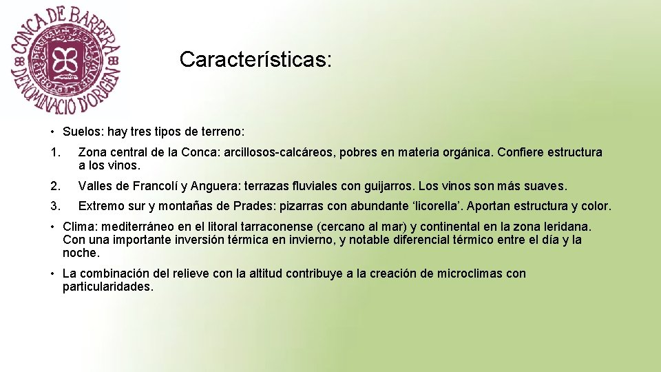 Características: • Suelos: hay tres tipos de terreno: 1. Zona central de la Conca: