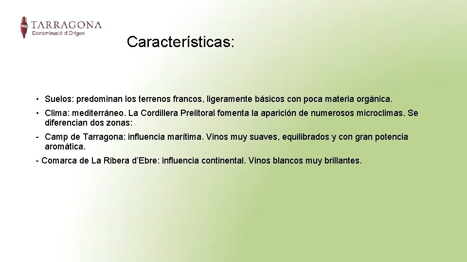 Características: • Suelos: predominan los terrenos francos, ligeramente básicos con poca materia orgánica. •