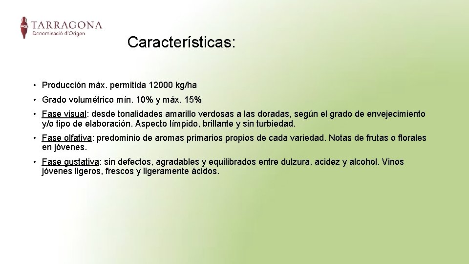 Características: • Producción máx. permitida 12000 kg/ha • Grado volumétrico mín. 10% y máx.