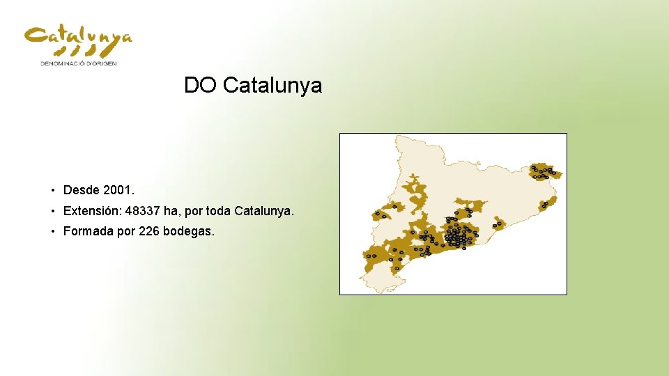 DO Catalunya • Desde 2001. • Extensión: 48337 ha, por toda Catalunya. • Formada