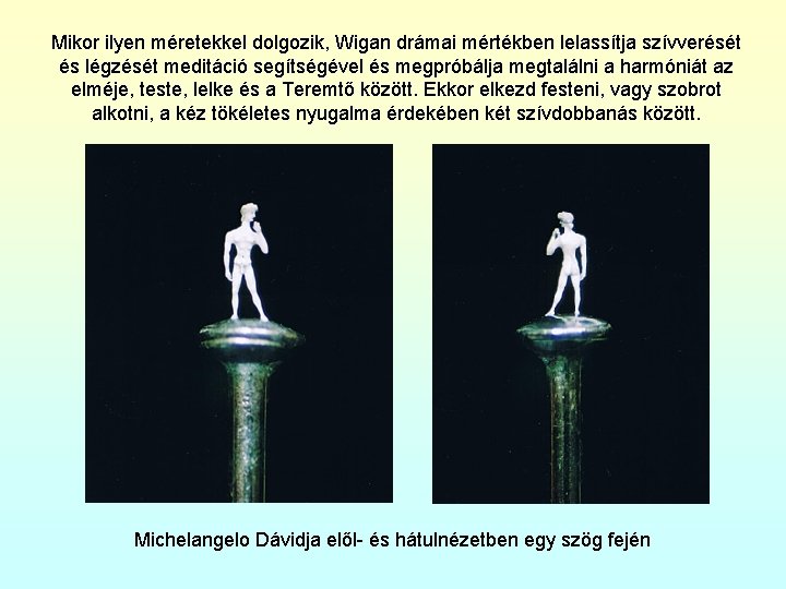 Mikor ilyen méretekkel dolgozik, Wigan drámai mértékben lelassítja szívverését és légzését meditáció segítségével és