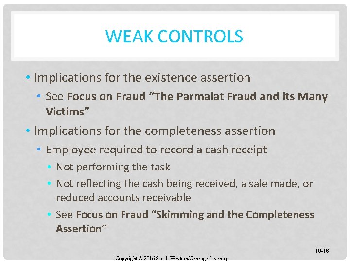 WEAK CONTROLS • Implications for the existence assertion • See Focus on Fraud “The