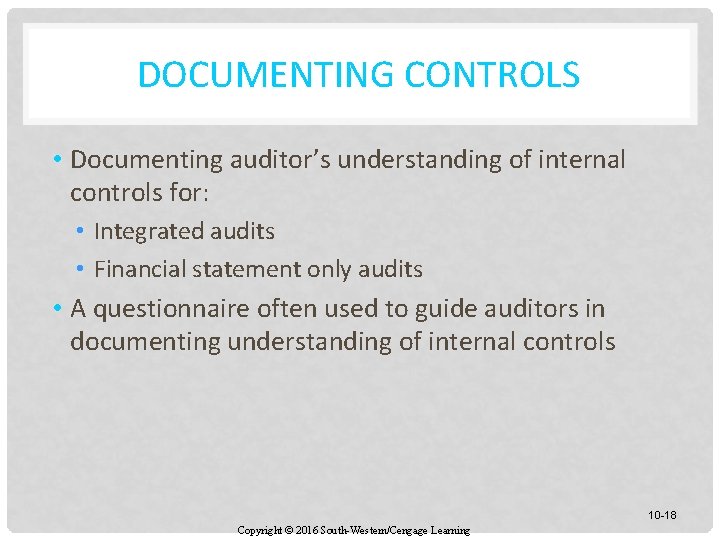 DOCUMENTING CONTROLS • Documenting auditor’s understanding of internal controls for: • Integrated audits •