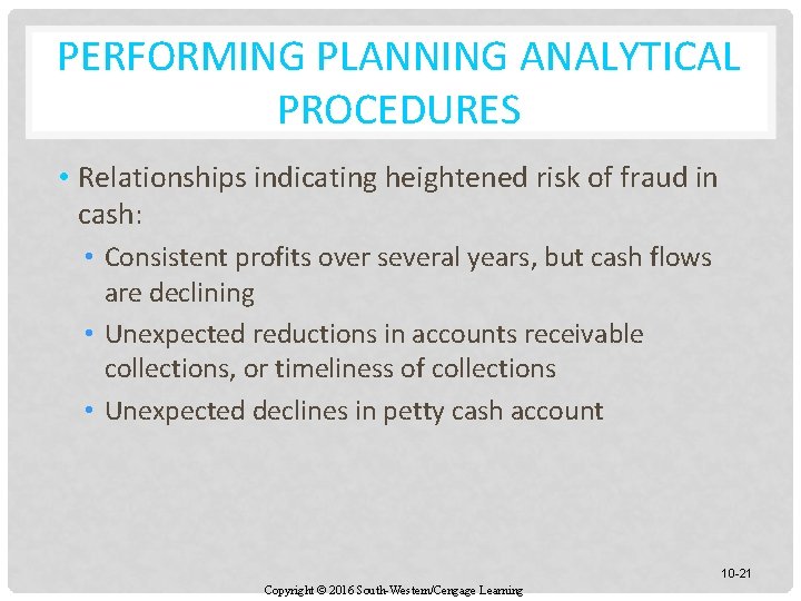 PERFORMING PLANNING ANALYTICAL PROCEDURES • Relationships indicating heightened risk of fraud in cash: •