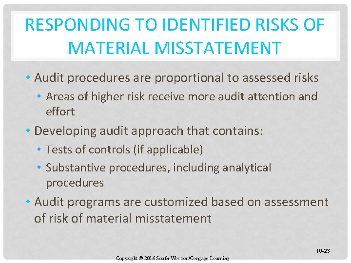 RESPONDING TO IDENTIFIED RISKS OF MATERIAL MISSTATEMENT • Audit procedures are proportional to assessed