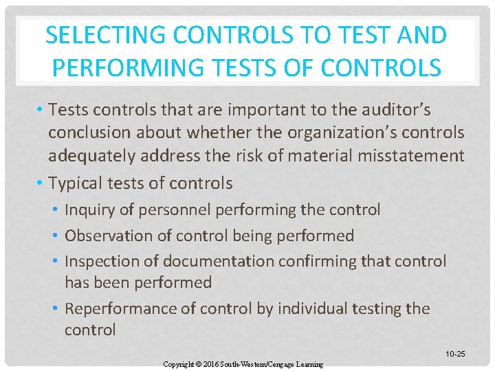 SELECTING CONTROLS TO TEST AND PERFORMING TESTS OF CONTROLS • Tests controls that are