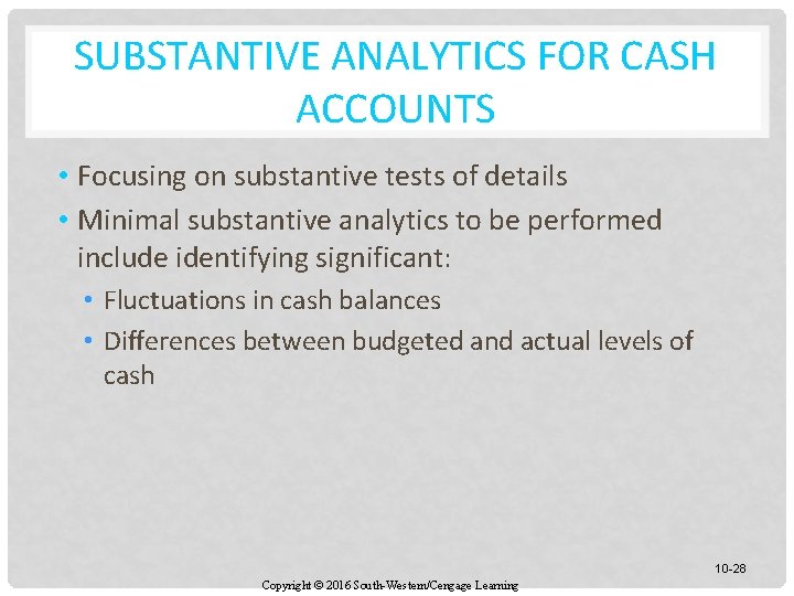 SUBSTANTIVE ANALYTICS FOR CASH ACCOUNTS • Focusing on substantive tests of details • Minimal