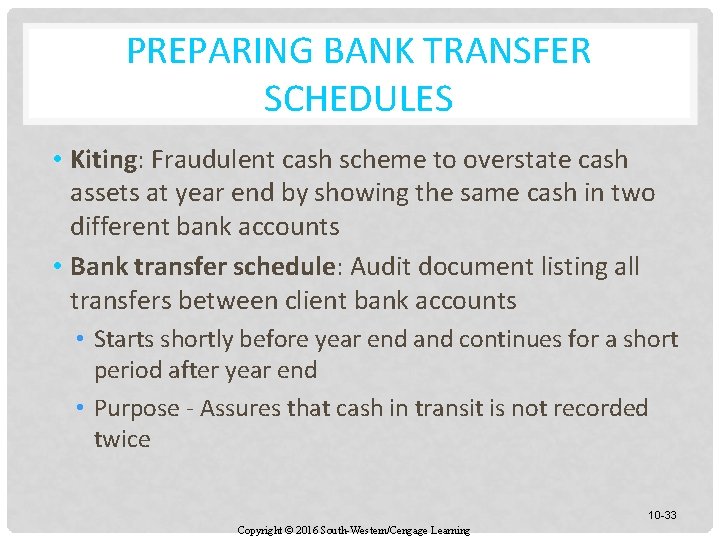 PREPARING BANK TRANSFER SCHEDULES • Kiting: Fraudulent cash scheme to overstate cash assets at