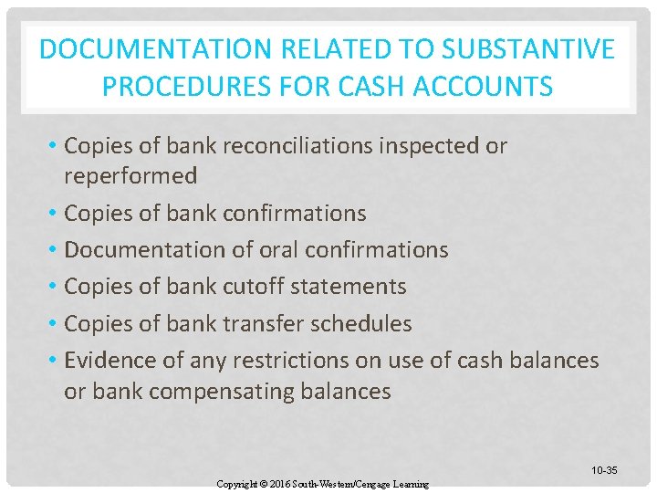 DOCUMENTATION RELATED TO SUBSTANTIVE PROCEDURES FOR CASH ACCOUNTS • Copies of bank reconciliations inspected