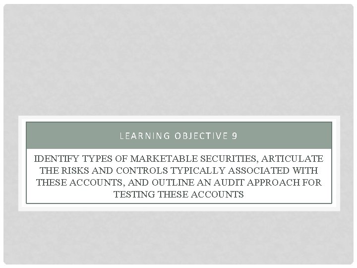 LEARNING OBJECTIVE 9 IDENTIFY TYPES OF MARKETABLE SECURITIES, ARTICULATE THE RISKS AND CONTROLS TYPICALLY