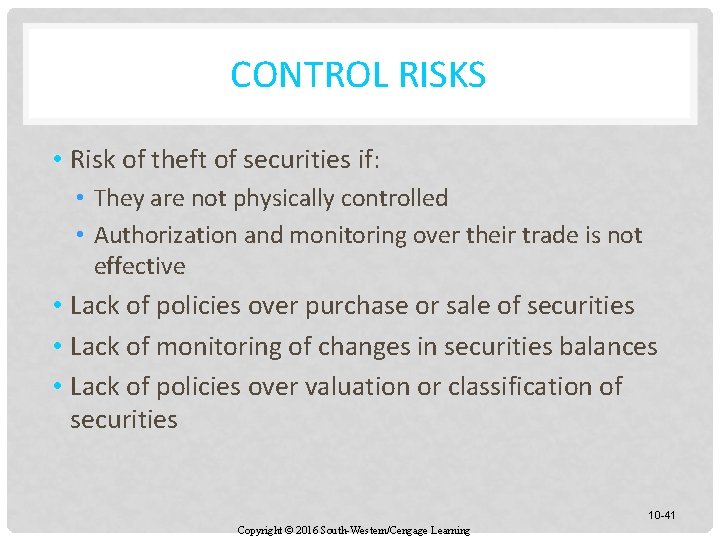 CONTROL RISKS • Risk of theft of securities if: • They are not physically