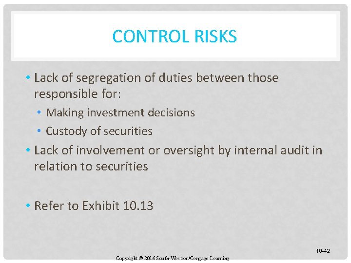 CONTROL RISKS • Lack of segregation of duties between those responsible for: • Making