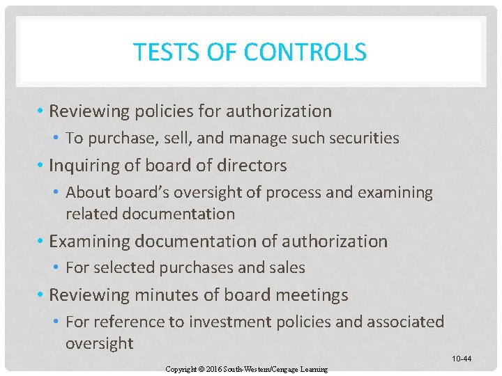 TESTS OF CONTROLS • Reviewing policies for authorization • To purchase, sell, and manage