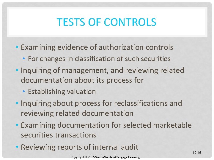 TESTS OF CONTROLS • Examining evidence of authorization controls • For changes in classification