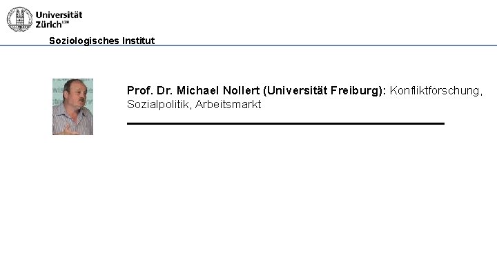 Soziologisches Institut Prof. Dr. Michael Nollert (Universität Freiburg): Konfliktforschung, Sozialpolitik, Arbeitsmarkt 