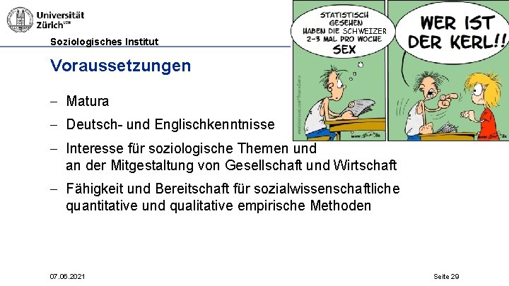 SCHWEIZER Soziologisches Institut Voraussetzungen - Matura - Deutsch- und Englischkenntnisse - Interesse für soziologische