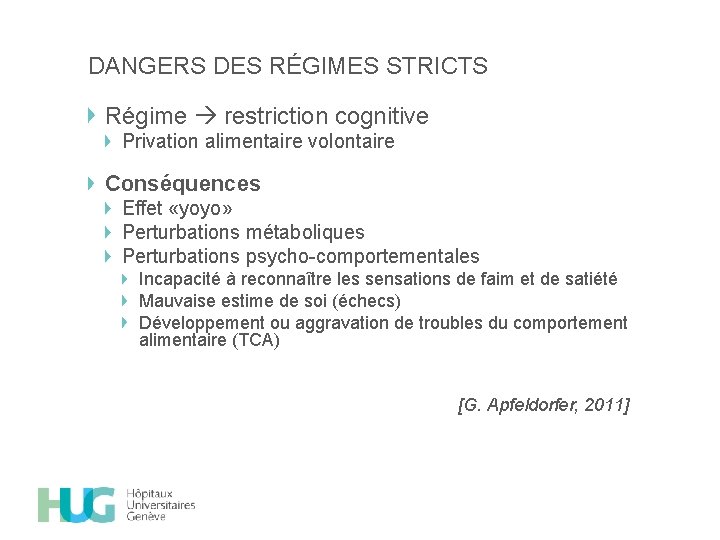 DANGERS DES RÉGIMES STRICTS Régime restriction cognitive Privation alimentaire volontaire Conséquences Effet «yoyo» Perturbations