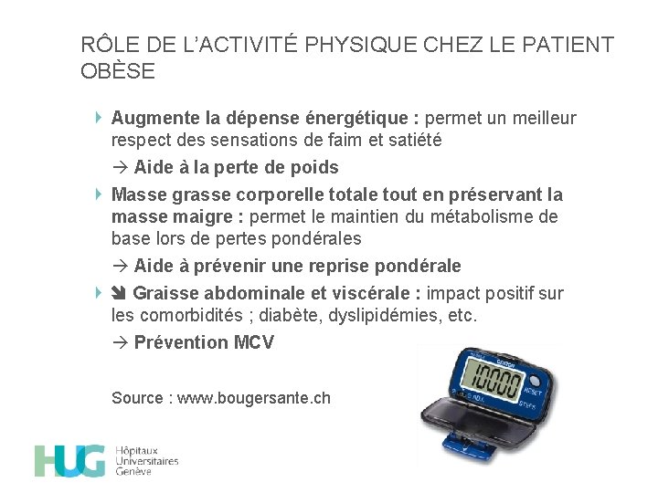 RÔLE DE L’ACTIVITÉ PHYSIQUE CHEZ LE PATIENT OBÈSE Augmente la dépense énergétique : permet